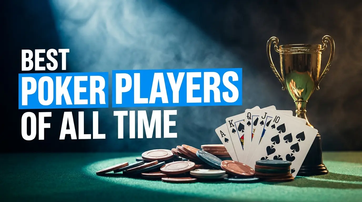 The Greatest Poker Players Ever, Ranked